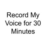 Record My Voice for 30 Minutes