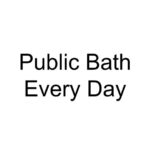 Public Bath Every Day