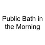 Public Bath in the Morning