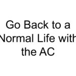 Go Back to a Normal Life with the AC