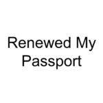 Renewed My Passport