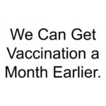 We Can Get Vaccination a Month Earlier