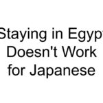 Staying in Egypt Doesn’t Work for Japanese