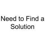 Need to Find a Solution