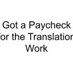 Got a Paycheck for the Translation Work