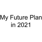 My Future Plan in 2021