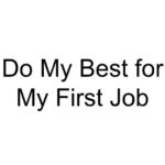 Do My Best for My First Job