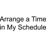 Arrange a Time in My Schedule