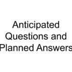 Anticipated Questions and Planned Answers