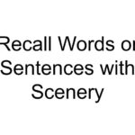 Recall Words or Sentences with Scenery