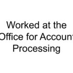 Worked at the Office for Account Processing