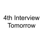 4th Interview Tomorrow