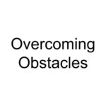 Overcoming Obstacles