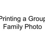 Printing a Group Family Photo