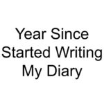 Year Since Started Writing My Diary