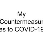 My Countermeasures to COVID-19