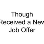 Though Received a New Job Offer