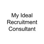 My Ideal Recruitment Consultant