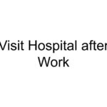 Visit Hospital after Work