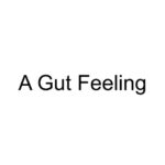 A Gut Feeling