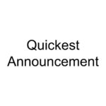 Quickest Announcement