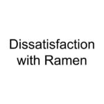 Dissatisfaction with Ramen