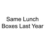 Same Lunch Boxes Last Year