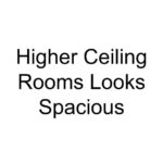 Higher Ceiling Rooms Looks Spacious