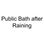 Public Bath after Raining