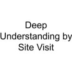 Deep Understanding by Site Visit