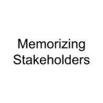 Memorizing Stakeholders