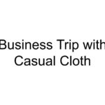 Business Trip with Casual Cloth