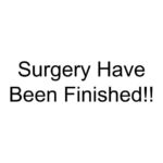 Surgery Have Been Finished!!