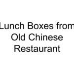 Lunch Boxes from Old Chinese Restaurant