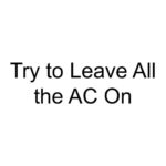 Try to Leave All the AC On