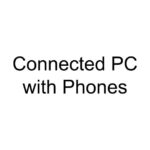 Connected PC with Phones