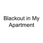 Blackout in My Apartment