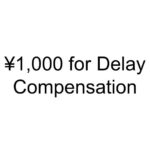 ¥1,000 for Delay Compensation