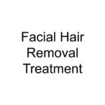 Facial Hair Removal Treatment