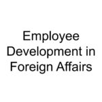 Employee Development in Foreign Affairs