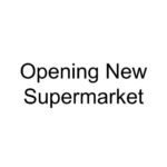 Opening New Supermarket