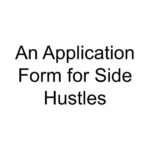 An Application Form for Side Hustles