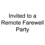 Invited to a Remote Farewell Party