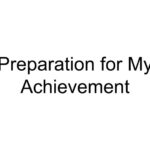 Preparation for My Achievement