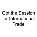 Got the Session for International Trade