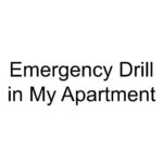 Emergency Drill in My Apartment