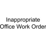 Inappropriate Office Work Order