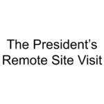 The President’s Remote Site Visit