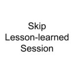 Skip Lesson-learned Session