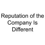 Reputation of the Company Is Different